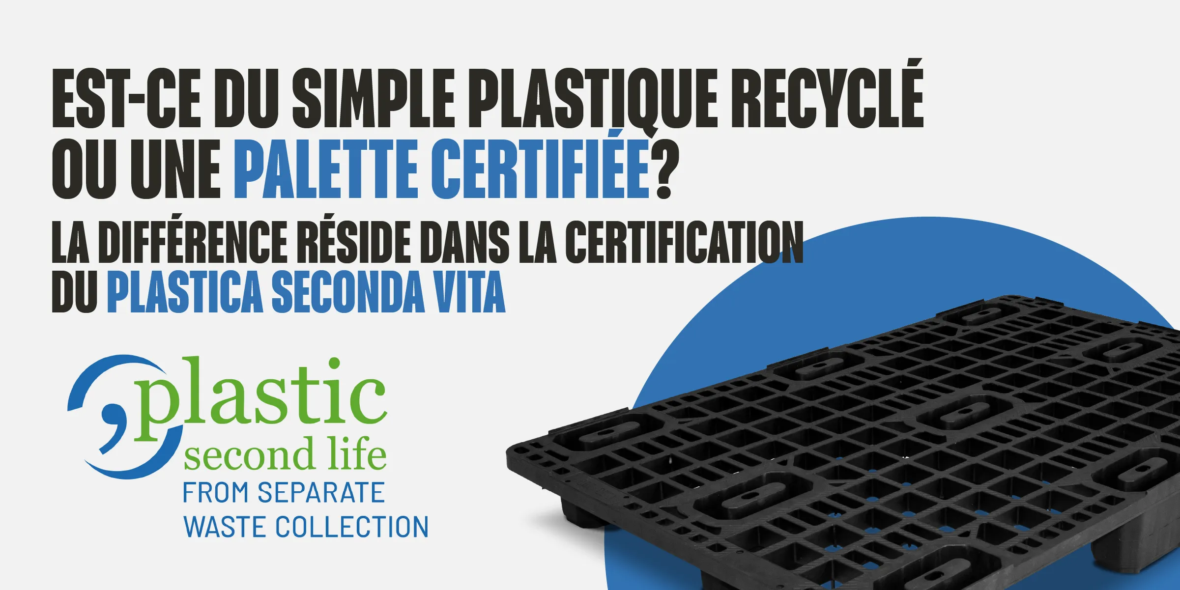Palettes en plastique recyclé certifiées Plastica Seconda Vita : le choix qui fait la différence dans la logistique moderne
